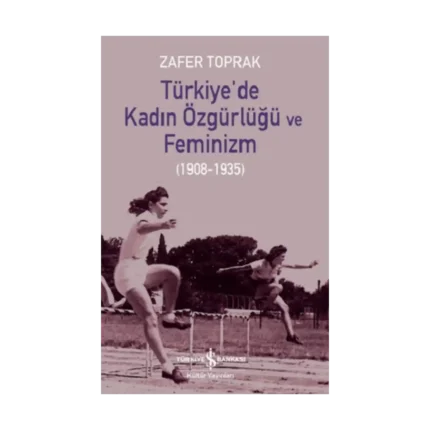 Türkiye’de Kadın Özgürlüğü Ve Feminizm (1908-1935)