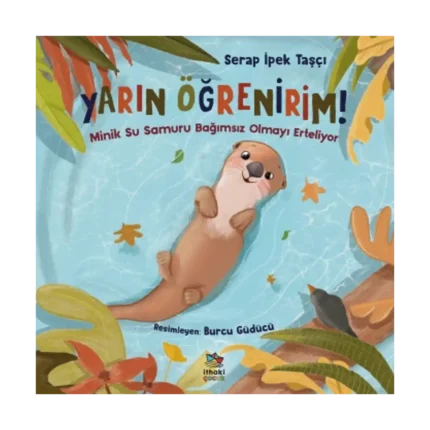 Yarın Öğrenirim! - Minik Su Samuru Bağımsız Olmayı Erteliyor