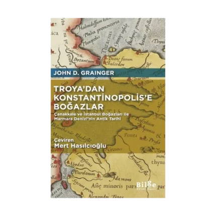 Troya’dan Konstantinopolis’e Boğazlar