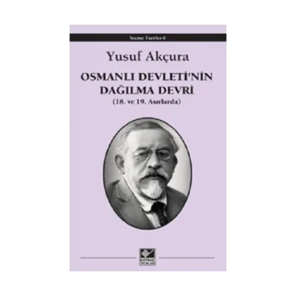 Osmanlı Devleti'nin Dağılma Devri (18. ve 19. Asırlarda)