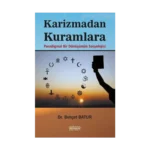 Karizmadan Kuramlara Paradigmal Bir Dönüşümün Sosyolojisi