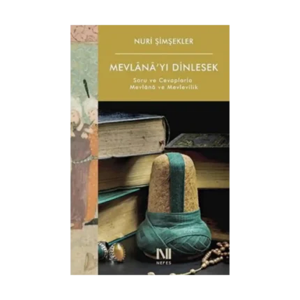 Mevlana’yı Dinlesek