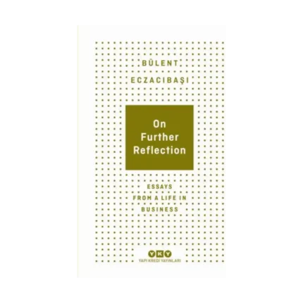 On Further Reflection - Essays From A Life In Business