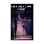 Asla Asla Deme Endişe