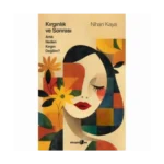 Kırgınlık ve Sonrası Artık Neden Kırgın Değilim