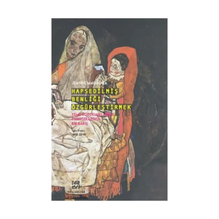 Hapsedilmiş Benliği Özgürleştirmek