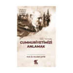 100. Yılında Cumhuriyetimizi Anlamak