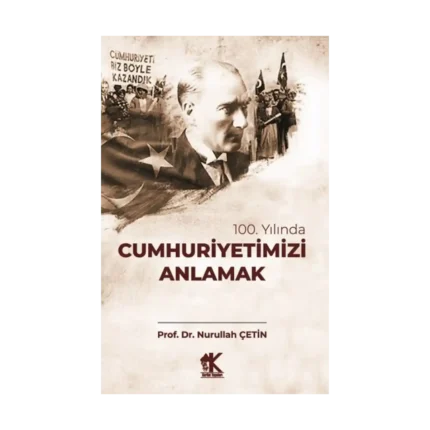 100. Yılında Cumhuriyetimizi Anlamak