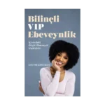 Bilinçli VIP Ebeveynlik
