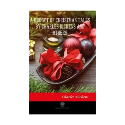 A Budget of Christmas Tales by Charles Dickens and Others