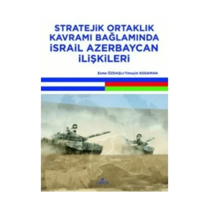 Stratejik Ortaklık Kavramı Bağlamında İsrail Azerbaycan İlişkileri
