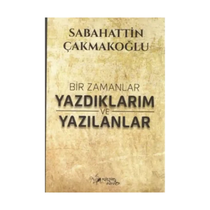 Bir Zamanlar Yazdıklarım ve Yazılanlar