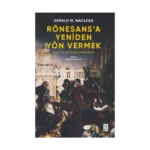 Rönesans’a Yeniden Yön Vermek