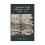 Osmanlı ve Safevi İdaresinde Bağdad (1623-1703)