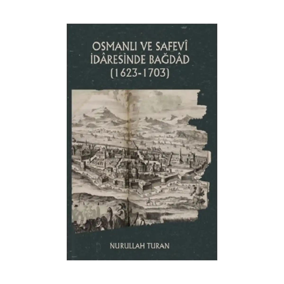 b82d3-osmanli-ve-safevi-idaresinde-bagdad-1623-1703-1-1.webp Osmanlı ve Safevi İdaresinde Bağdad (1623-1703) - Görsel 1