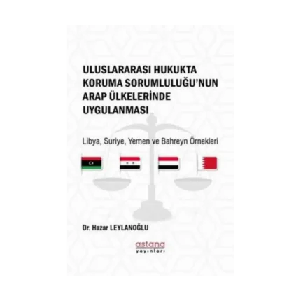 Uluslararası Hukukta Koruma Sorumluluğu’nun Arap Ülkelerinde Uygulanması