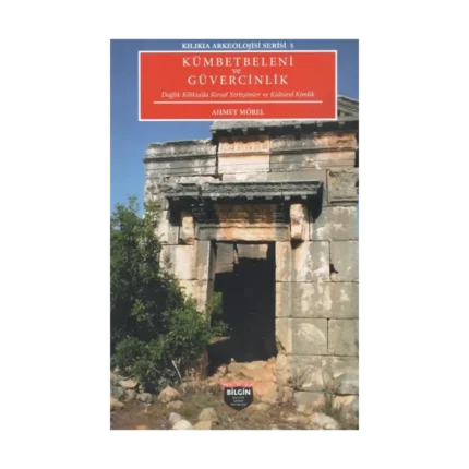 Kilikia Arkeolojisi Serisi 5 - Kümbetbeleni ve Güvercinlik