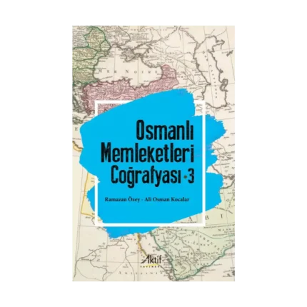 Osmanlı Memleketleri Coğrafyası - 3