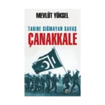 Tarihe Sığmayan Savaş Çanakkale