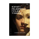 Hayatı Felsefeyle İyileştirmek