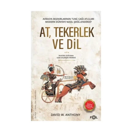 At, Tekerlek ve Dil - Avrasya Bozkırlarının Tunç Çağı Atlıları Modern Dünyayı Nasıl Şekillendirdi?