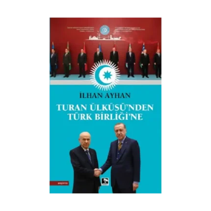 Turan Ülküsü'nden Türk Birliği'ne
