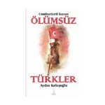 Cumhuriyeti Kuran Ölümsüz Türkler