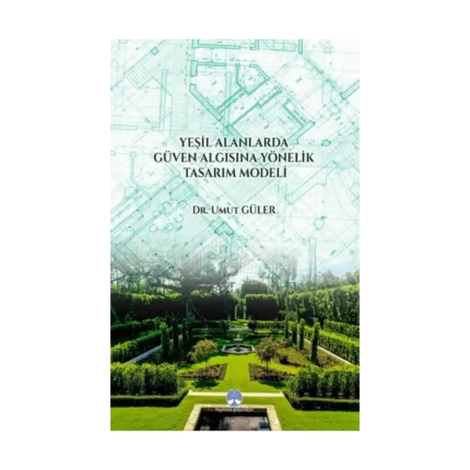 Yeşil Alanlarda Güven Algısına Yönelik Tasarım  Modeli