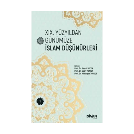 XIX. Yüzyıldan Günümüze İslam Düşünürleri – Cilt 1