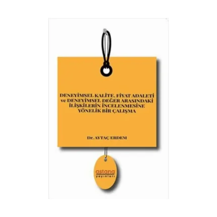 Deneyimsel Kalite Fiyat Adaleti ve Deneyimsel Değer Arasındaki İlişkilerin İncelenmesine Yönelik Bir Çalışma