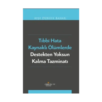 Tıbbi Hata Kaynaklı Ölümlerde Destekten Yoksun Kalma Tazminatı