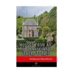 Mosses From An Old Manse And Other Stories