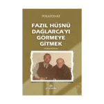 Fazıl Hüsnü Dağlarca’yı Görmeye Gitmek