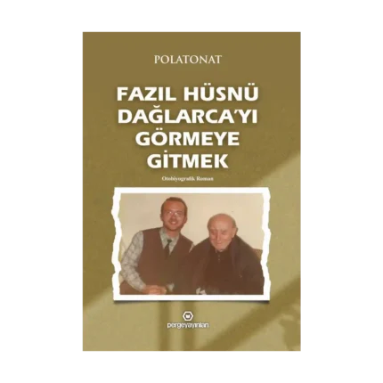 Fazıl Hüsnü Dağlarca’yı Görmeye Gitmek