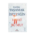 Yaşamak İstediğin Hayat Bu Mu?