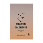 Vuslatın Gölgesinde Gönül Göçleri