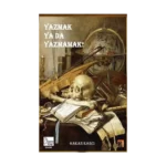 Yazmak ya da Yazmamak!