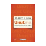 Unutma: Hatırlamamak Neden Bir Lütuftur?