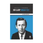 Vefatının 70. Yıldönümünde Bir Garip Orhan Veli