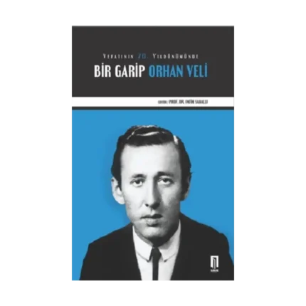 Vefatının 70. Yıldönümünde Bir Garip Orhan Veli