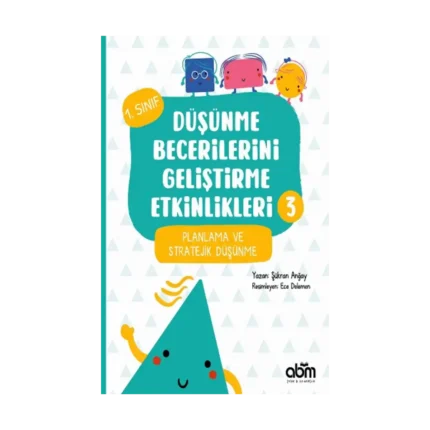 Düşünme Becerilerini Geliştirme Etkinlikleri 3- Planlama ve Stratejik Düşünme