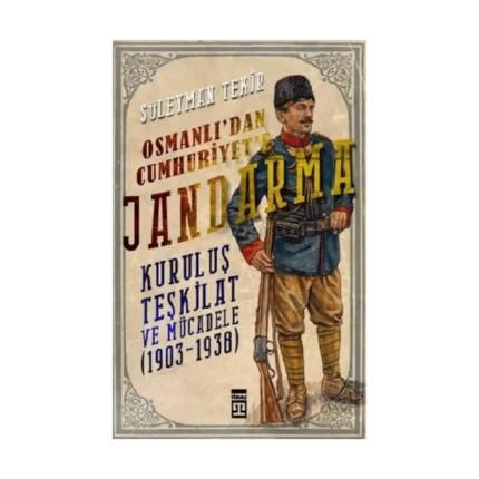 Osmanlı'dan Cumhuriyet'e Jandarma