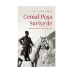 Cemal Paşa Suriye’de: Birinci Dünya Savaşı Yılları