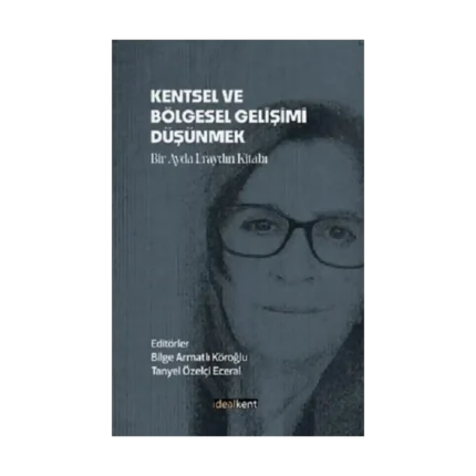 Kentsel Ve Bölgesel Gelişimi Düşünmek