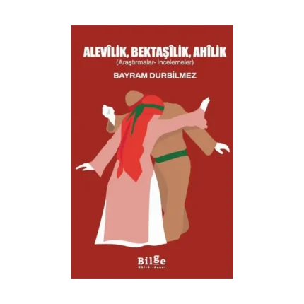 Alevilik, Bektaşilik, Ahilik (Araştırmalar-İncelemeler)