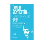 Ömer Seyfettin’den Hayat Dersleri