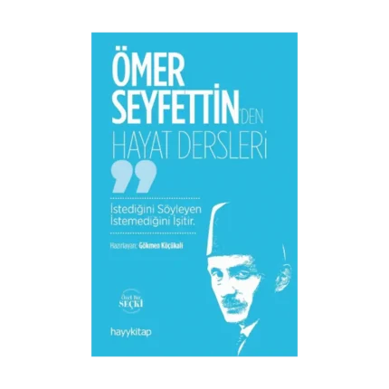 Ömer Seyfettin’den Hayat Dersleri