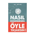 Nasıl Düşünürsen Öyle Yaşarsın