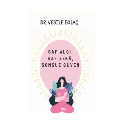 Saf Algı, Saf Zekâ, Sonsuz Güven