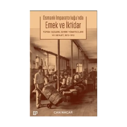 Osmanlı İmparatorluğu’nda Emek ve İktidar